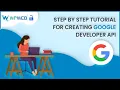 Step by Step Tutorial for Creating Google Developer API -