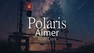 Download 【HD】After Dark - Aimer - ポラリス【中日字幕】 MP3