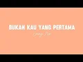Download Lagu Lirik Lagu BUKAN KAU YANG PERTAMA - Lonny Nb