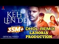 Download Lagu Keh Len De | Dhol Remix | Kaka Ft Lahoria Production DJ Rahul Records | Das ki Kara | Punjabi 2020