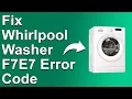 Whirlpool Washer F7E7 Error Code Meaning And How To Resolve The Issue