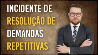 NOVO CPC - IRDR - Incidente de Resolução de Demandas Repetitivas