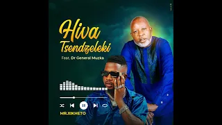mr xikheto hiva tsendzeleki feat dr general muzka official audio
