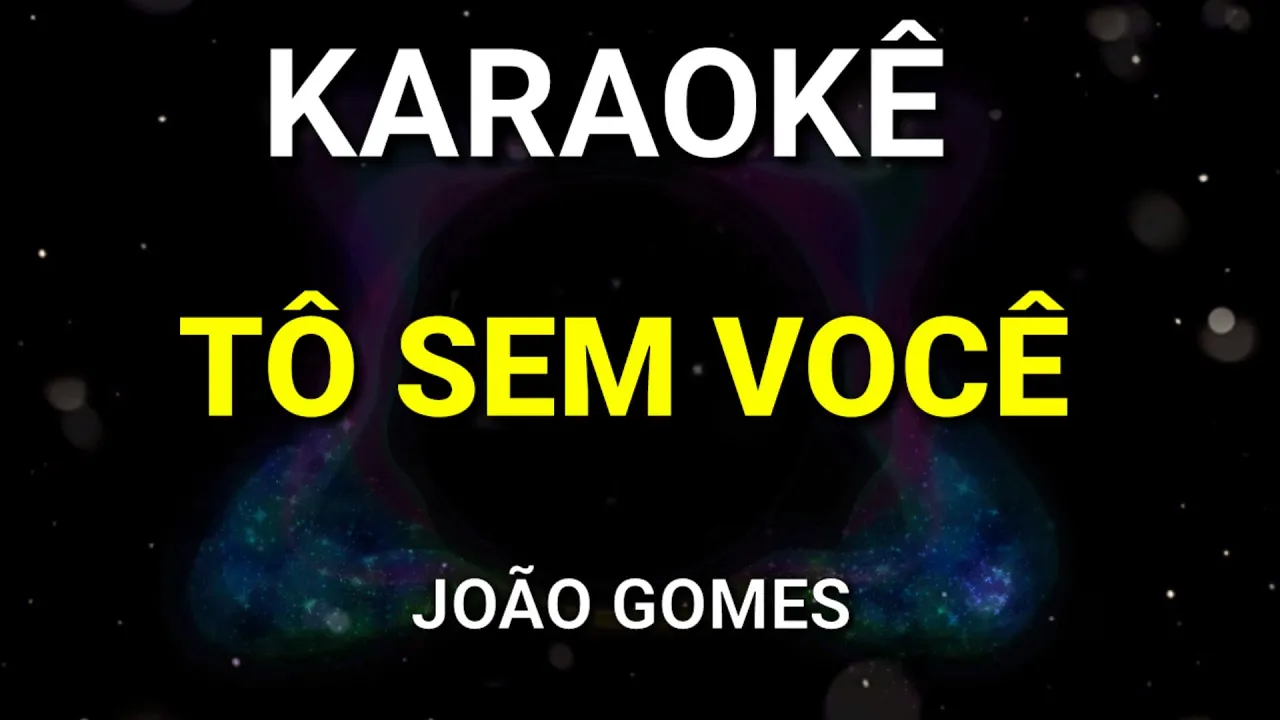 KARAOKÊ - TÔ SEM VOCÊ - JOÃO GOMES - KARAOKE VINY TECLAS KARAOKÊ - TÔ SEM VOCÊ - JOÃO GOMES - KARAOKE VINY TECLAS