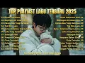 Download Lagu Playlist Trending 🖤🎧 || Lagu Pop Indonesia 2025 || Bikin Nangis😭| Enak Didengar Paling Banyak Dicari