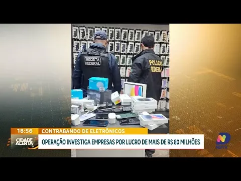 Polícia e Receita Federal realizam grande operação contra contrabando em Joinville