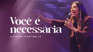 Você é necessária | Pra. Viviane Martinello