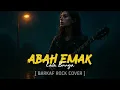 Lagu ABAH EMAK – Lala Bunga | Cover Rock Version by Barkaf