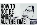 Download Lagu How not to be Angry all the Time