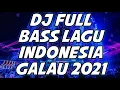 Lagu GALAU BANGET LAGUNYA !! DJ INDONESIA FULL BASS 2021
