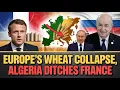 ALGERIA Rejects French Wheat For Russian Imports Now EUROPE'S Food Supply Is In BIG Trouble!