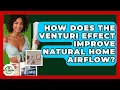 How Does The Venturi Effect Improve Natural Home Airflow - Eco Home Blueprint