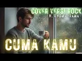 Lagu CUMA KAMU - Rhoma Irama Versi Rock Cover - New Arrangement