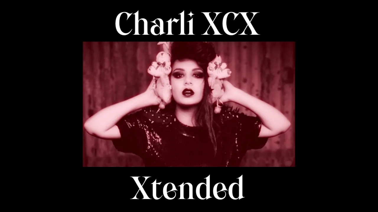 Charli XCX - Detonate Extended (15 Minute Version)