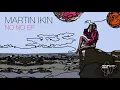 Download Lagu Martin Ikin - No No (Original Mix)
