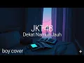 [COVER] JKT48 - Dekat Namun Jauh (chikai no ni hanareteru) (boy ver) (Ai cover)