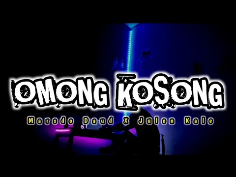 Download MP3 DJ OMONG KOSONG ( Marsdo Daud X Julen Kale Rmx ) FULL BASS 2K22 PENUTUPAN TAHUN