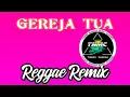 Lagu GEREJA TUA || Reggae Remix @Thiano_nangga_RMX