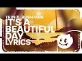 TRINIX x Rushawn - It's A Beautiful Day