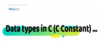 Data Types in C C Constants