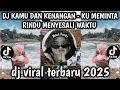 Lagu DJ KAMU DAN KENANGAN - KU MEMINTA RINDU MENYESALI WAKTU SOUND VIRAL TIKTOK TERBARU 