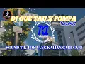 Download Lagu DJ GUE TAU X POMPA VIRAL SOUND TIK TOK YANG KALIAN CARI-CARI