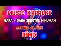 Download Lagu GARA - GARA SEBOTOL MINUMAN~ KARAOKE REMIX~ REVINA ALVIRA