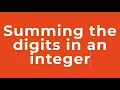 Summing the digits in an integer