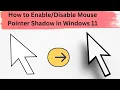 How To Enable Mouse Pointer Shadow in Windows 11 2 METHODS