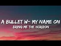 Download Lagu Bring Me The Horizon - a bulleT w/ my namE On (Lyrics) ft. Underoath
