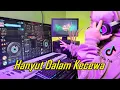 Download Lagu DJ TIKTOK Hanyut Dalam Kecewa - Maulana Wijaya  Remix x Thiban Thiban