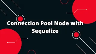 Sequelize ORM with NodeJS Connection Pool Node with Sequelize