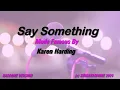 Karen Harding   Say Something (Karaoke Version) Lyrics