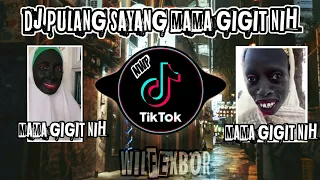 Download DJ PULANG SAYANG MAMA GIGIT NIH REMIX FULL BASS VIRAL TIK TOK 2022 MP3