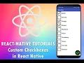REACT-NATIVE TUTORIALS Creating Custom Checkboxes