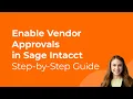 How to Enable Vendor Approvals in Sage Intacct Step-by-Step Guide