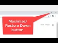 The Maximise Restore Down buttons