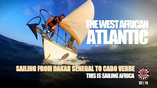 Sailing Into Cape Verdean Waters | The West African Atlantic | Senegal To Cabo Verde | S7 Epsd 11