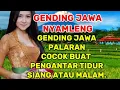Download Lagu GENDING JAWA KUNO ‼️SREMPEK PALARAN PALING BENING BIKIN HATI ADEM COCOK BUAT TEMAN NGOPI.