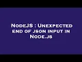 NodeJS Unexpected end of json input in Node js