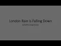 London Rain is Falling Down Lyric Video