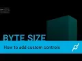 How to add custom controls - Byte size