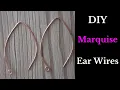Easy and Quick Way to Make Marquise Ear Wires Decorative DIY Ear Wires Easy Jewelry Making