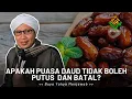 Download Lagu Apakah Puasa Daud Tidak Boleh Putus  Dan Batal? | Buya Yahya Menjawab