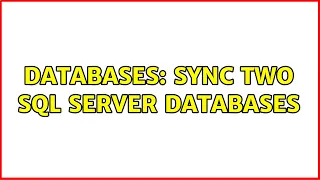 Databases Sync two SQL Server databases 4 Solutions