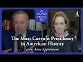 Anne Applebaum and the Most Corrupt Presidency in American History The David Frum Show