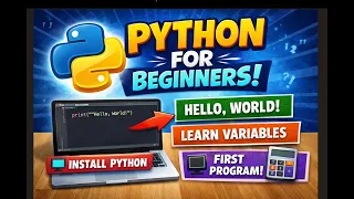 Python for Beginners Install Python Write Your First Program Hello World Variables