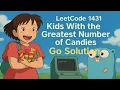 Kids With the Greatest Number of Candies - LeetCode 1431 Go Solution Explained