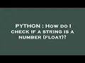 PYTHON How do I check if a string is a number float