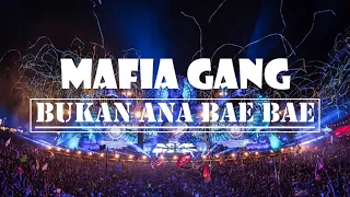 Download MAFIA GANG - BUKAN ANA BAE BAE MP3